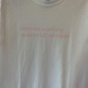 "does This Mastectomy Make My Butt Look Big?" T Shirt