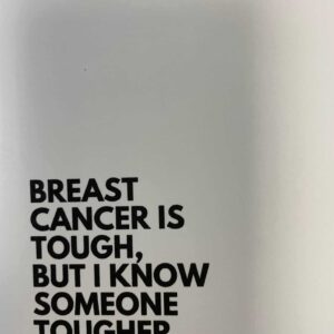 Breast Cancer Is Tough